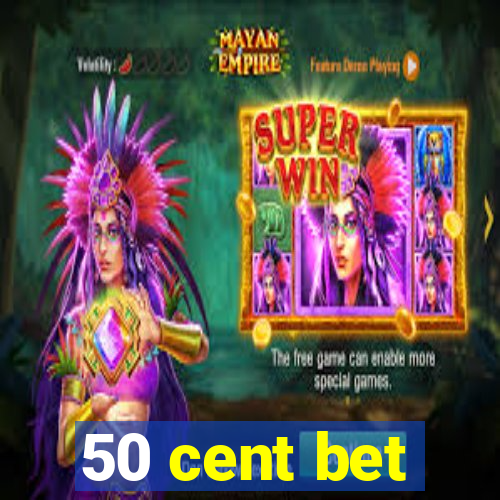 50 cent bet